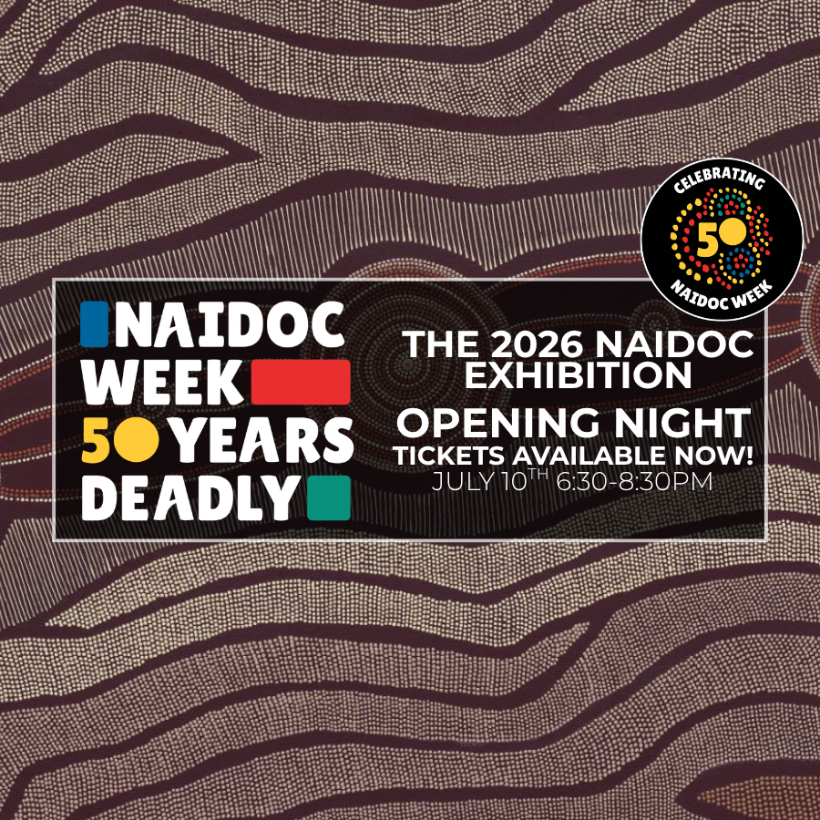The 2026 NAIDOC Exhibition - Opening Night